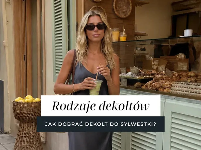 Rodzaje dekoltów – jak dobrać dekolt do sylwetki?