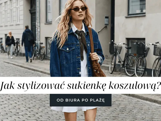 Jak stylizować sukienkę koszulową? Od biura po plażę
