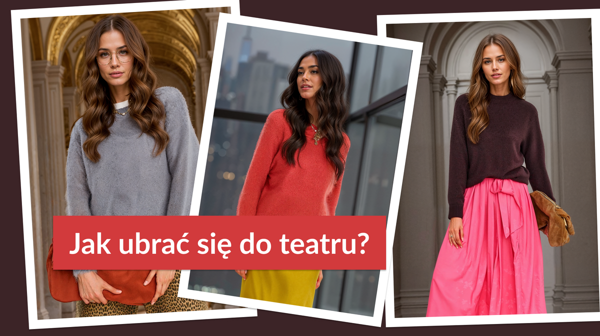 Jak ubrać się do teatru? Praktyczny przewodnik dla każdego widza