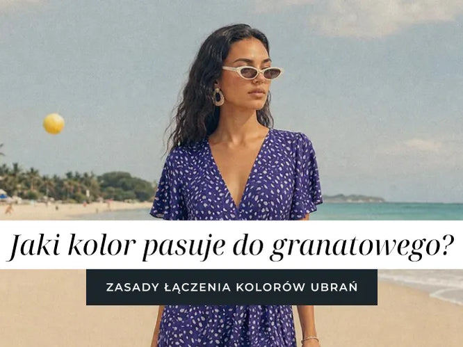 Jaki kolor pasuje do granatowego?