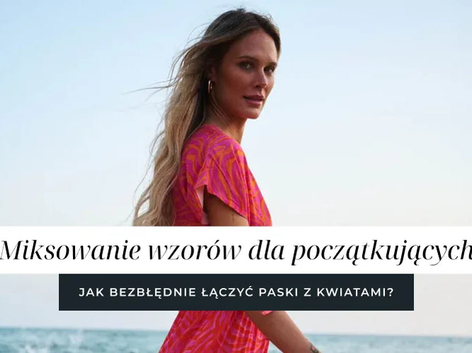 Miksowanie wzorów dla początkujących - jak bezbłędnie łączyć paski z kwiatami?