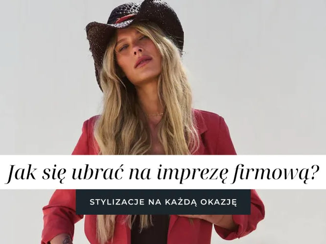 Jak się ubrać na imprezę firmową? Stylizacje na każdą okazję