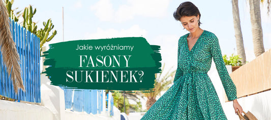 Jakie wyróżniamy fasony sukienek?