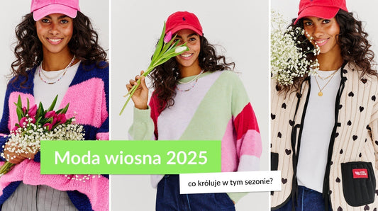 Moda wiosna 2025 - co króluje w tym sezonie?