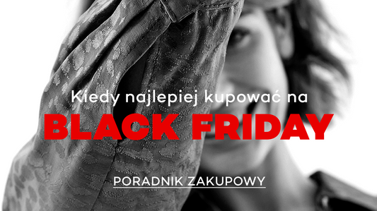 Kiedy najlepiej kupować na Black Friday? Poradnik zakupowy od Moni z Naoko