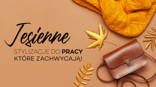 Jesienne stylizacje do pracy, które zachwycają!