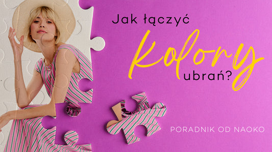 Jak łączyć kolory ubrań? 8 podstawowych zasad