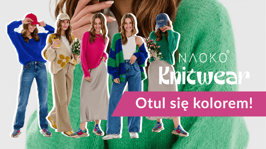 Tej wiosny otul się kolorem! Poznaj wyjątkowe właściwości naszych swetrów z kolekcji KNITWEAR