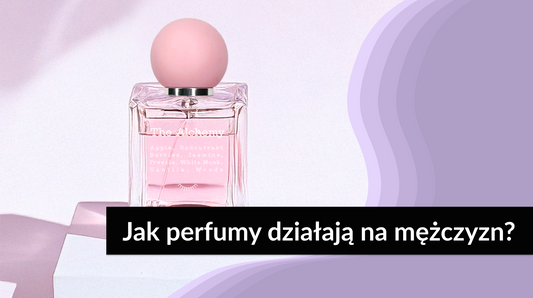 Jak perfumy działają na mężczyzn?