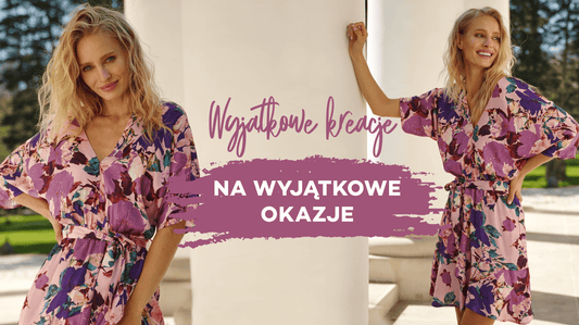 Wyjątkowe kreacje na wyjątkowe okazje