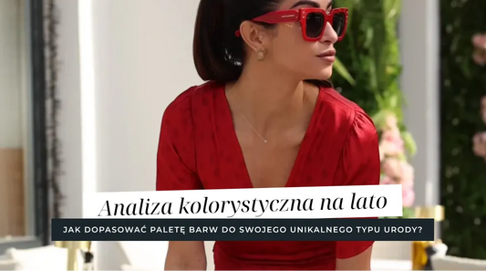 Analiza kolorystyczna na lato - jak dopasować paletę barw do swojego typu urody?