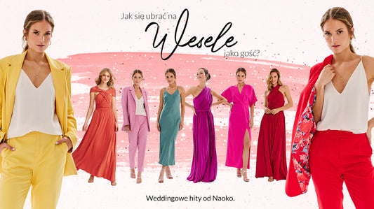 Jak się ubrać na wesele jako gość. Weddingowe hity