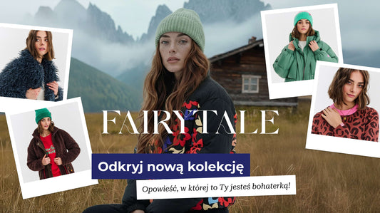 Odkryj kolekcję Fairytale. Opowieść, w której to Ty jesteś bohaterką!
