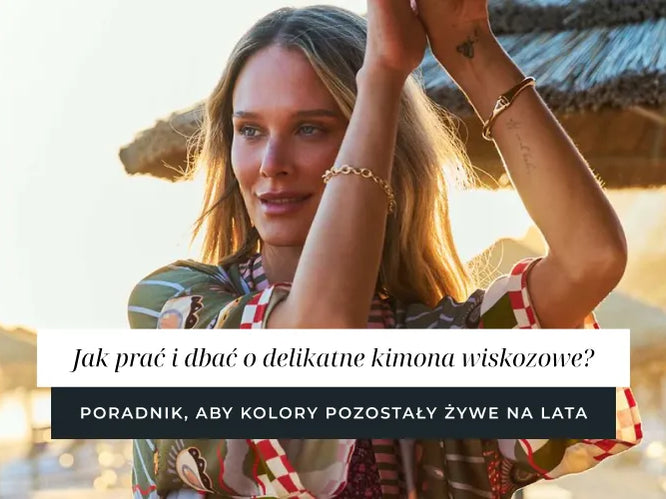 Jak prać wiskozowe kimono? Pielęgnacja krok po kroku