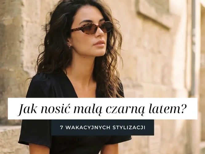 Czy mała czarna sprawdza się latem?