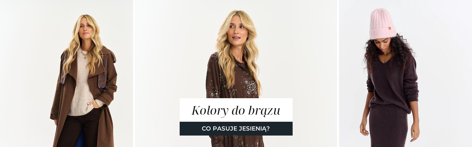 Trzy jesienne stylizacje w brązach: brązowy trencz na kremowym swetrze, długa brązowa sukienka we wzór i brązowy sweter z różową czapką.
