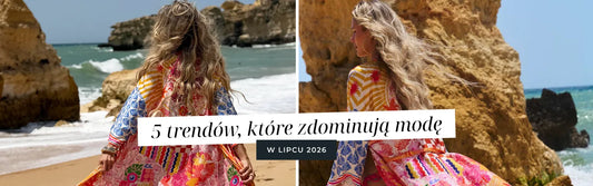 5 trendów, które zdominują modę w lipcu 2026 – jak się przygotować już teraz?